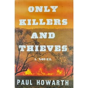 Only Killers and Thieves by Paul Howarth (Hardcover)